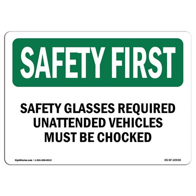 SignMission OS-SF-A-1218-L-10938 12 x 18 in. OSHA Safety First Sign - Safety Glasses Required Unattended Vehicles