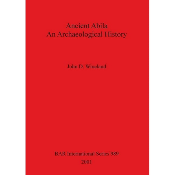 BAR International: Ancient Abila: An Archaeological History (Paperback)