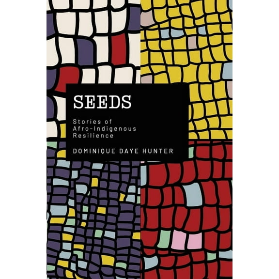 Seeds: Stories of Afro Indigenous Resilience, (Paperback)