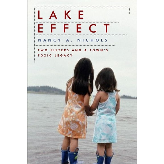 Shearwater Lake Effect: Two Sisters and a Town's Toxic Legacy, (Paperback)