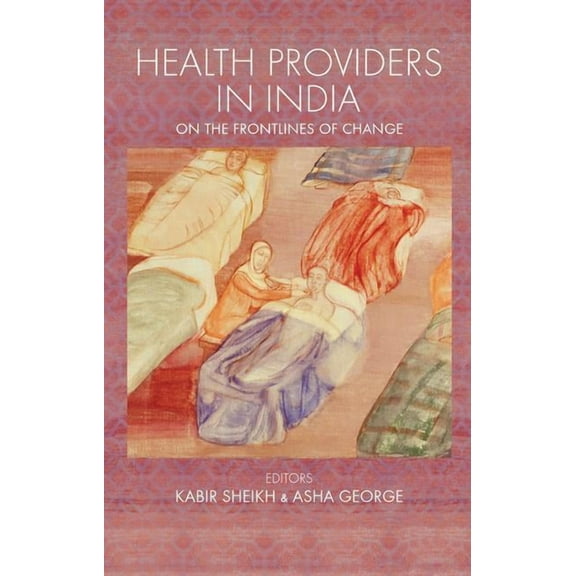 Health Providers in India: On the Frontlines of Change, (Paperback)