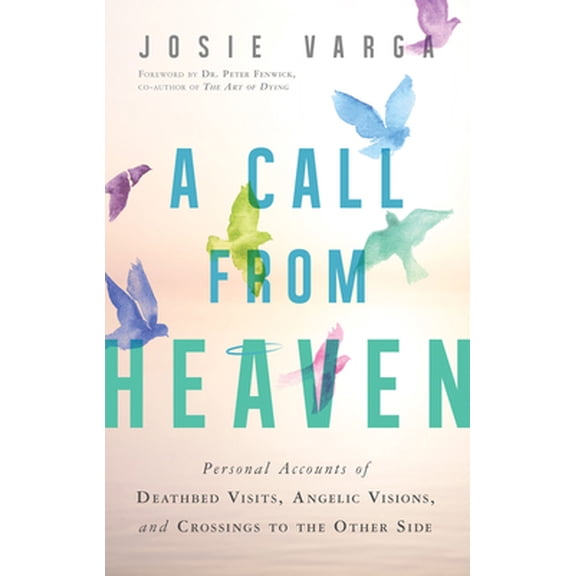 Pre-Owned A Call from Heaven: Personal Accounts of Deathbed Visits, Angelic Visions, and Crossings to the Other Side (Paperback) 1632650819 9781632650818