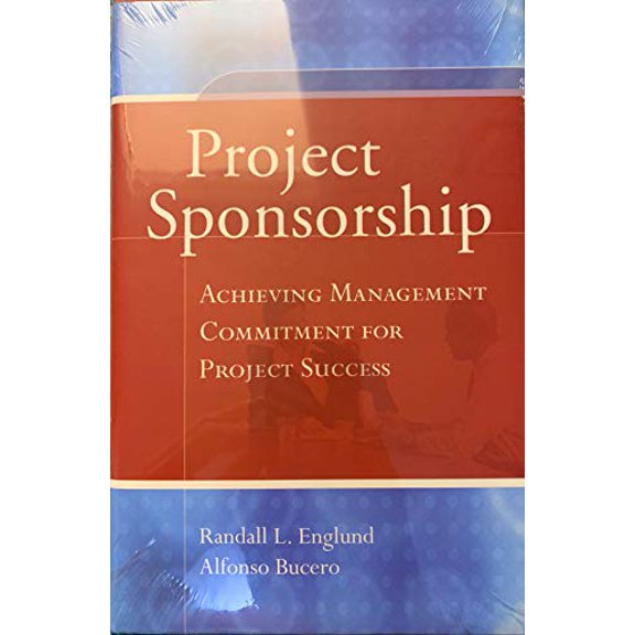 Pre-Owned Project Sponsorship: Achieving Management Commitment for Project Success (Hardcover) 0787981362 9780787981365