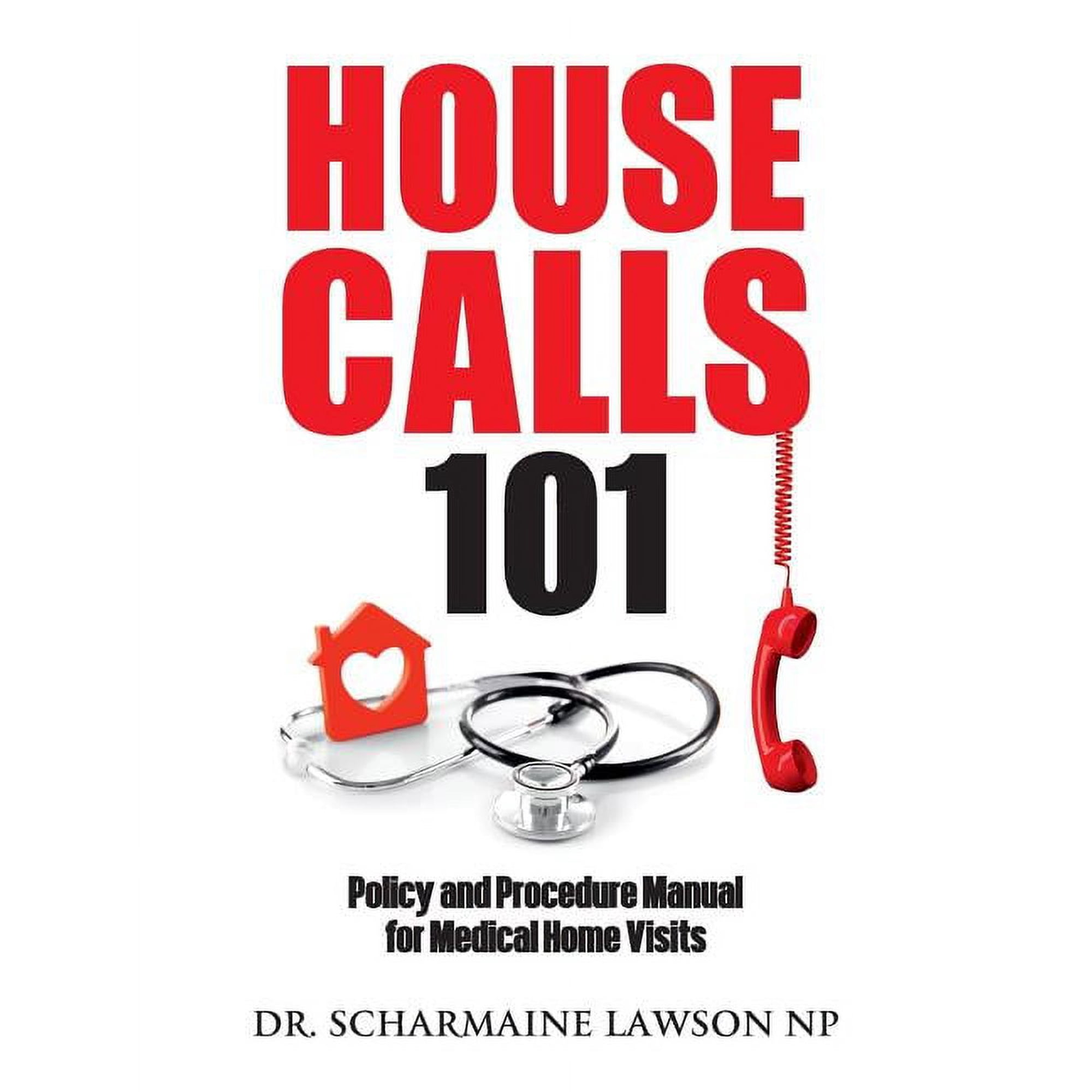 Housecalls 101 Housecalls 101: Policy and Procedure Manual for Medical Home Visits, Book 3, (Paperback)