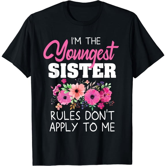Youngest Sister Shirt Rules Don't Apply To Me Matching T-Shirt Black Large