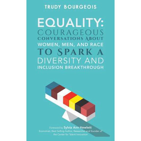 Pre-Owned Equality: Courageous Conversations About Women, Men, and Race to Spark a Diversity and Inclusion Breakthrough (Paperback) 1976596335 9781976596339