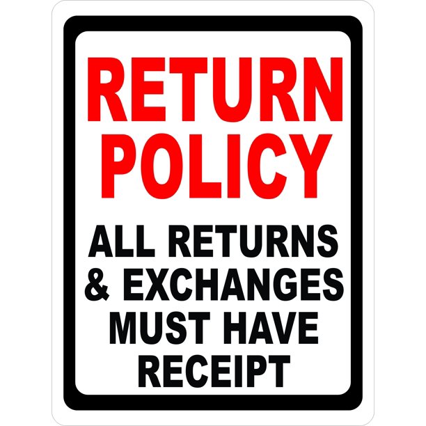 Return Policy All Returns Exchanges Must Have Receipt Sign