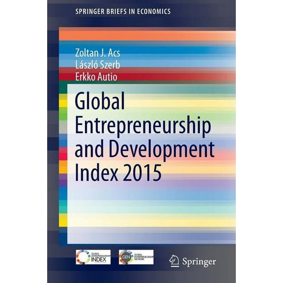 Springerbriefs in Economics Global Entrepreneurship and Development Index 2015, (Paperback)