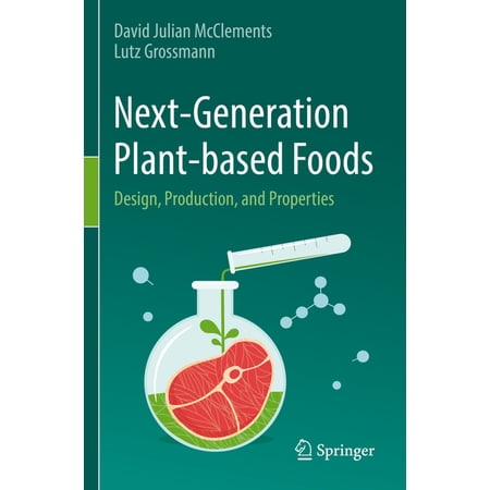 Next-Generation Plant-Based Foods: Design Production and Properties (Paperback)