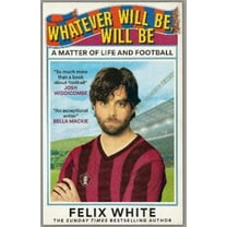 Felix White Whatever will be, will be (Hardcover)