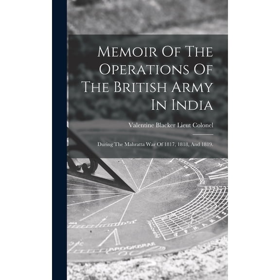 Memoir Of The Operations Of The British Army In India