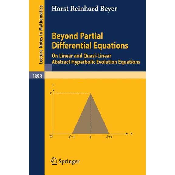 Lecture Notes in Mathematics Beyond Partial Differential Equations: On Linear and Quasi-Linear Abstract Hyperbolic Evolution Equations, Book 1898, (Paperback)
