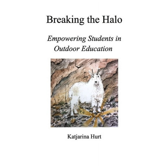 Breaking the Halo: Empowering Students in Outdoor Education, (Paperback)