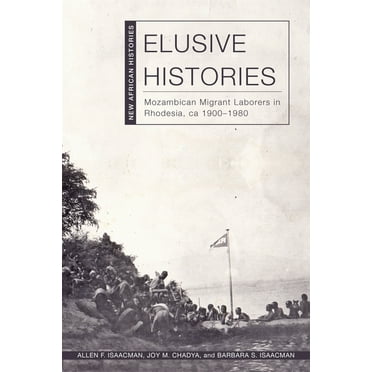 New African Histories Elusive Histories: Mozambican Migrant Laborers in Rhodesia, Ca. 1900-1980, (Hardcover)