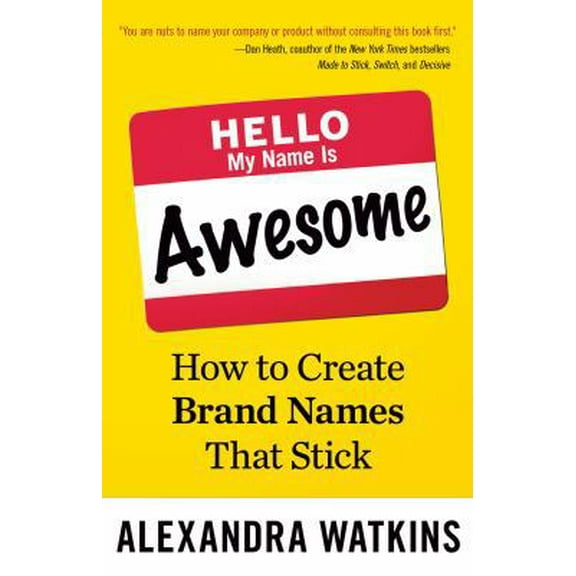 Pre-Owned Hello, My Name Is Awesome: How to Create Brand Names That Stick (UK PROFESSIONAL BUSINESS Management / Business) Paperback