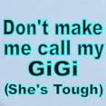 thumbnail image 2 of CafePress - Dont Make Me Call My Gigi (Shes Tough) Body Suit - Baby Light Bodysuit, Size Newborn - 24 Months, 2 of 4