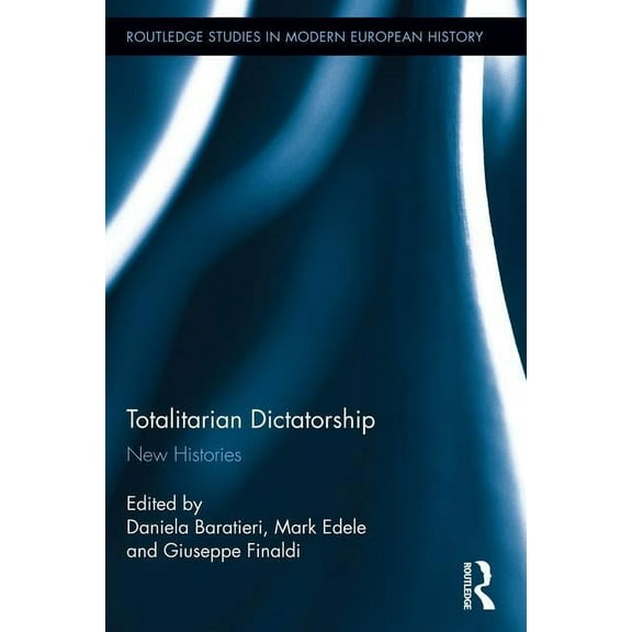 Routledge Studies in Modern European His Totalitarian Dictatorship: New Histories, (Paperback)