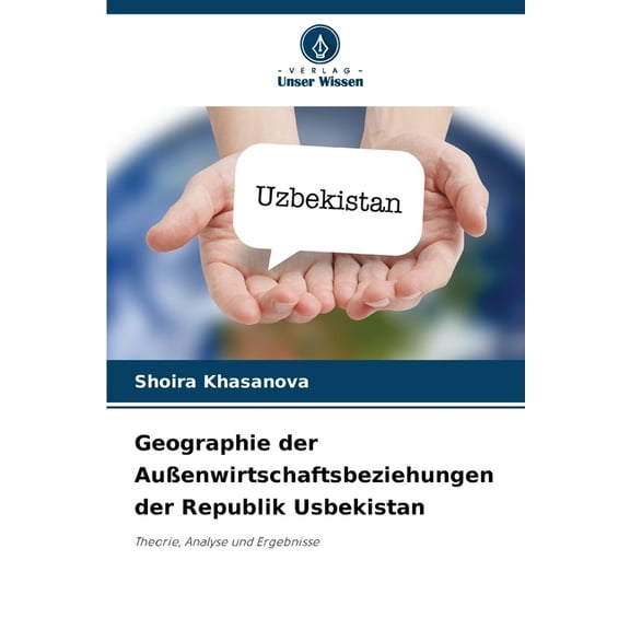 Geographie der AuÃenwirtschaftsbeziehungen der Republik Usbekistan, (Paperback)