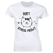 Don't Stress Meowt Slogan Slogan Rude Funny Tops Saying Womens T-Shirt