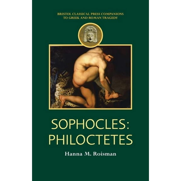 Companions to Greek and Roman Tragedy Sophocles: Philoctetes, (Paperback)
