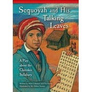 Sequoyah and His Talking Leaves : A Play about the Cherokee Syllabary, Used [Library Binding]
