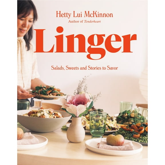 Linger: Salads, Sweets and Stories to Savor: A Cookbook, (Hardcover)