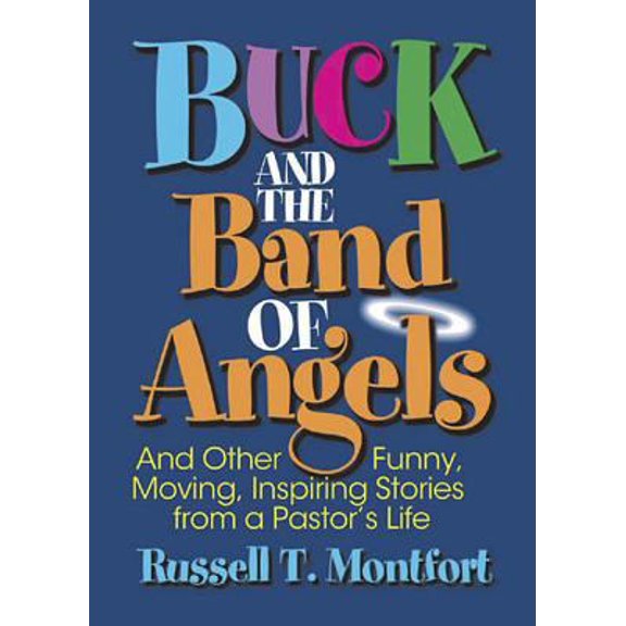 Pre-Owned Buck and the Band of Angels: And Other Funny, Moving, Inspiring Stories from a Pastor's Life (Paperback) 0687645174 9780687645176