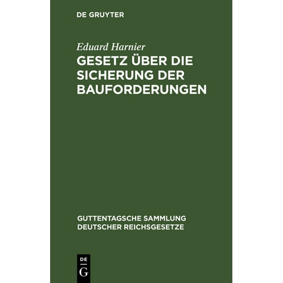 Guttentagsche Sammlung Deutscher Reichsgesetze: Gesetz Über Die Sicherung Der Bauforderungen: Vom 1. Juni 1909 (Hardcover)