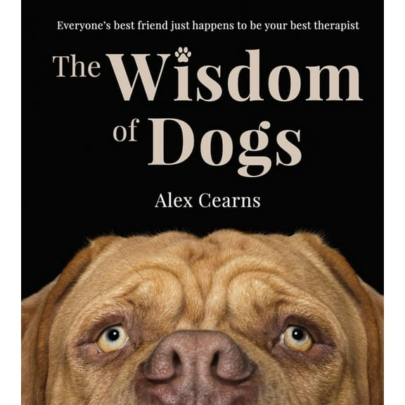 The Wisdom of Dogs: The Adorable and Funny New Book from the Photographer Behind the Bestselling Quokka's Guide to Happi, (Hardcover)