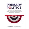 thumbnail image 1 of Primary Politics, Elaine C. Kamarck Paperback, 1 of 1