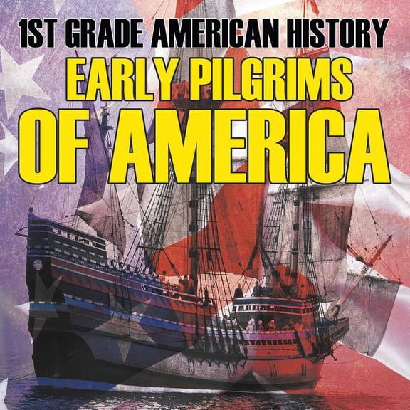 1st Grade American History Early Pilgrims of America, (Paperback)