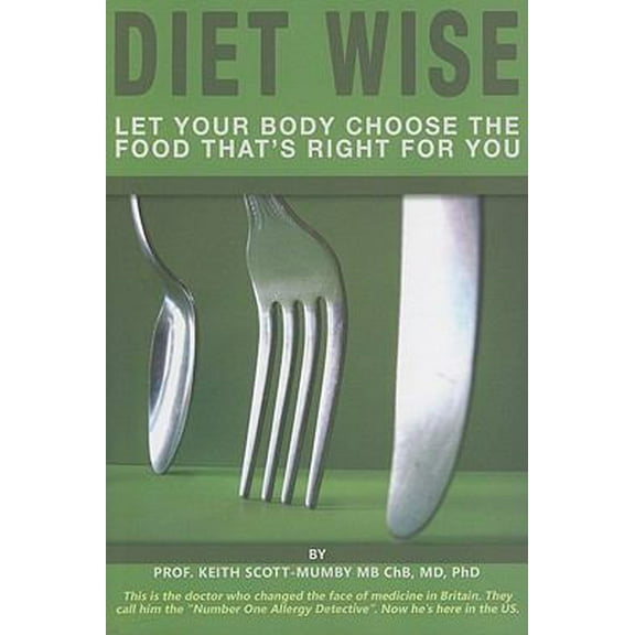 Diet Wise: Let Your Body Choose the Food That's Right for You (Paperback) 0976861712 9780976861713