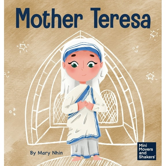 Mini Movers and Shakers Mother Teresa: A Kid's Book About Loving Others Through Service, Book 31, (Hardcover)