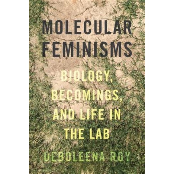 Pre-Owned Feminist Technosciences Molecular Feminisms: Biology, Becomings, and Life in the Lab, (Paperback)