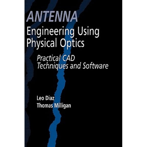 Pre-Owned Antenna Engineering Using Physical Optics: Practical CAD Techniques and Software (Antennas & Propagation Library) Paperback