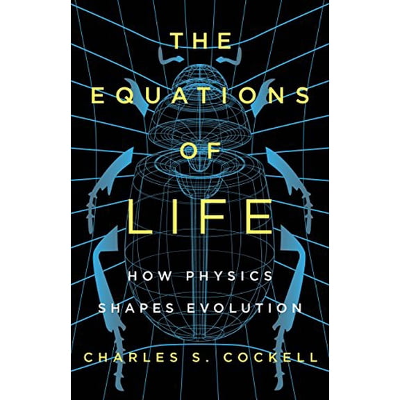 Pre-Owned The Equations of Life: How Physics Shapes Evolution (Hardcover) 1541617592 9781541617599