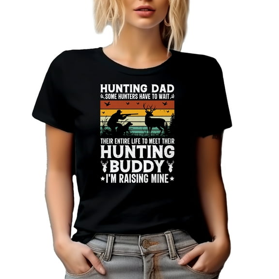 Hunting Dad, Hunters Wait to Meet Their Hunting Buddy, I'm Raising Mine, Hunter Father, Black T-Shirt, Small