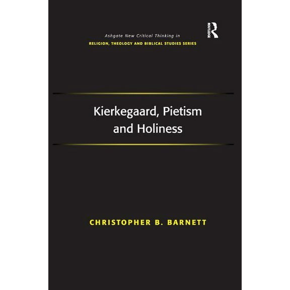 Routledge New Critical Thinking in Relig Kierkegaard, Pietism and Holiness, (Paperback)