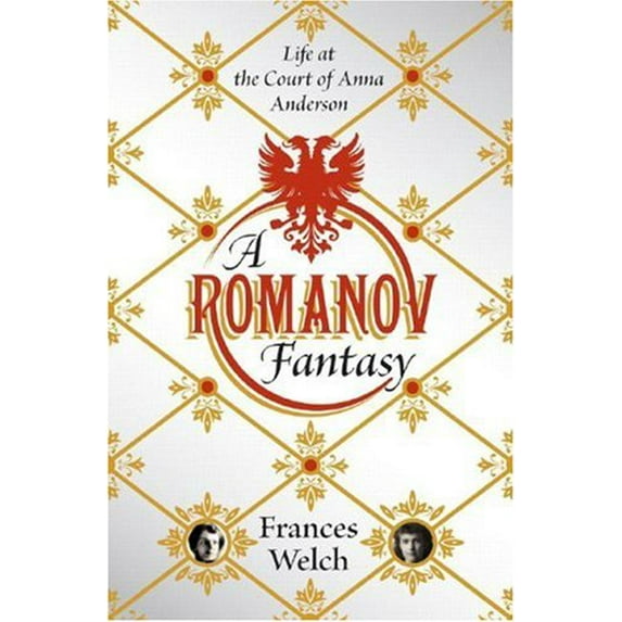 Pre-Owned A Romanov Fantasy: Life at the Court of Anna Anderson (Hardcover) 0393065774 9780393065770