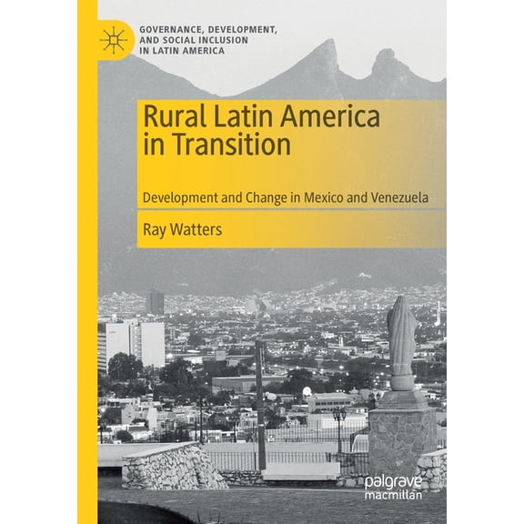 Governance, Development, and Social Incl Rural Latin America in Transition: Development and Change in Mexico and Venezuela, (Paperback)