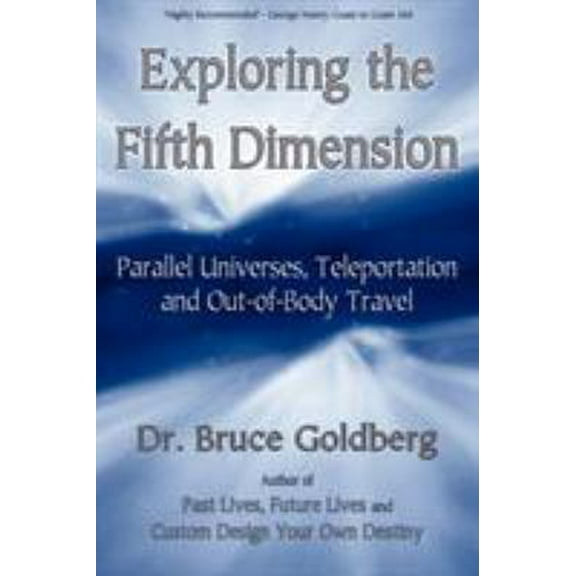 Pre-Owned Exploring the Fifth Dimension: Parallel Universes, Teleportation and Out-of-Body Travel (Paperback) 1579681212 9781579681210