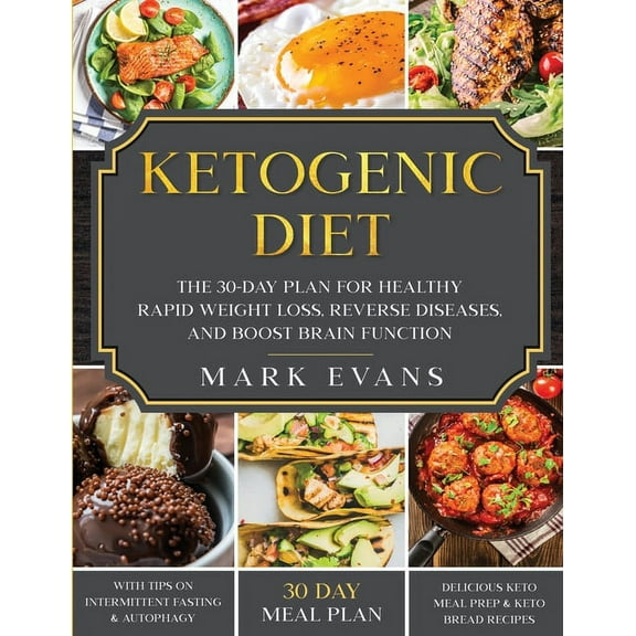 Ketogenic Diet: The 30-Day Plan for Healthy Rapid Weight loss, Reverse Diseases, and Boost Brain Function (Keto, Intermi, (Paperback)