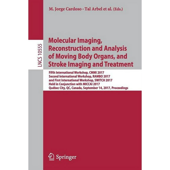 Molecular Imaging, Reconstruction and Analysis of Moving Body Organs, and Stroke Imaging and Treatment: Fifth Internatio, (Paperback)