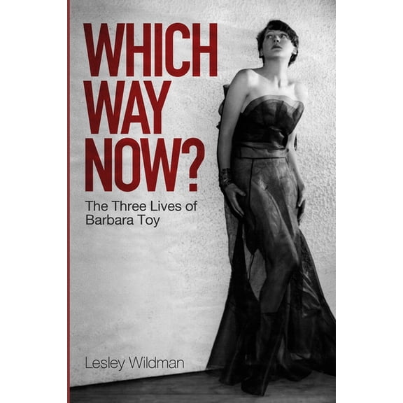 WHICH WAY NOW? the three lives of Barbara Toy, (Paperback)