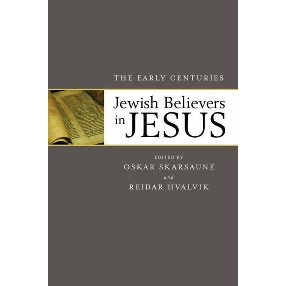 Jewish Believers in Jesus: The Early Centuries, (Paperback)