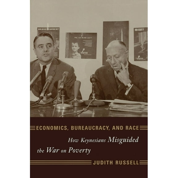 Power, Conflict, and Democracy: American Economics, Bureaucracy, and Race: How Keynesians Misguided the War on Poverty, (Hardcover)