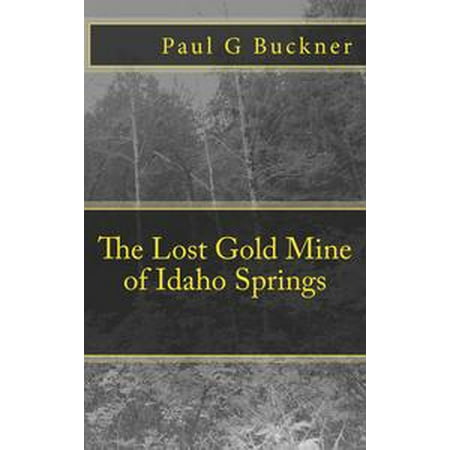 The Lost Gold Mine of Idaho Springs - eBook
