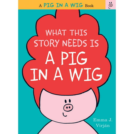 What This Story Needs Is a Pig in a Wig - eBook