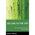 thumbnail image 1 of Pre-Owned Selling to the Top: David Peoples' Executive Selling Skills (Paperback) 0471581054 9780471581055, 1 of 1