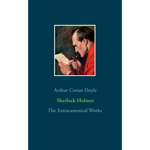 Sherlock Holmes - The Extracanonical Works, (Paperback)